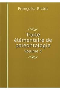 Traité Élémentaire de Paléontologie Volume 3