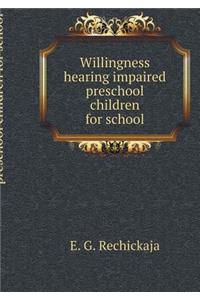 Willingness Hearing Impaired Preschool Children for School