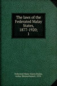 laws of the Federated Malay States, 1877-1920
