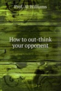 How to out-think your opponent