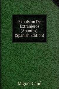 Expulsion De Extranjeros (Apuntes). (Spanish Edition)