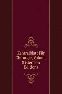 Zentralblatt Fur Chirurgie, Volume 8 (German Edition)