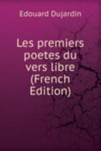 Les premiers poetes du vers libre (French Edition)