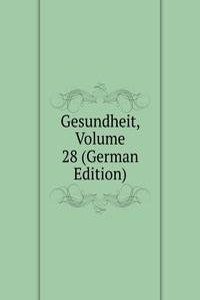 Gesundheit, Volume 28 (German Edition)