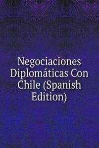 Negociaciones Diplomaticas Con Chile (Spanish Edition)