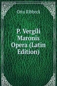 P. Vergili Maronis Opera (Latin Edition)