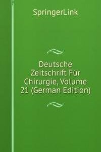Deutsche Zeitschrift Fur Chirurgie, Volume 21 (German Edition)
