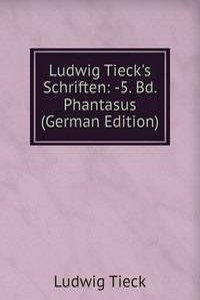 Ludwig Tieck's Schriften: -5. Bd. Phantasus (German Edition)
