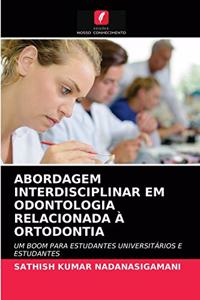 Abordagem Interdisciplinar Em Odontologia Relacionada À Ortodontia