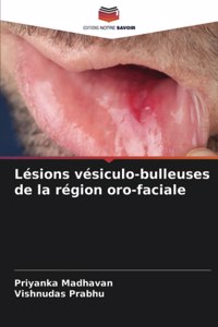 Lésions vésiculo-bulleuses de la région oro-faciale