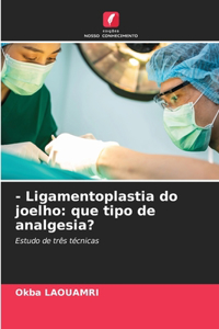 - Ligamentoplastia do joelho