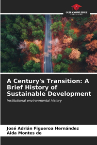 Century's Transition: A Brief History of Sustainable Development