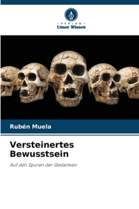 Versteinertes Bewusstsein