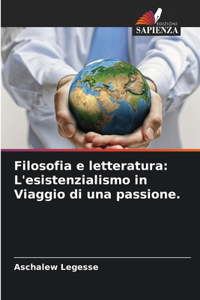 Filosofia e letteratura: L'esistenzialismo in Viaggio di una passione.