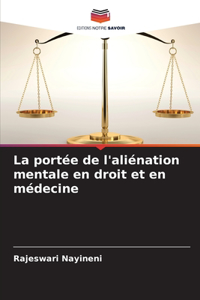portée de l'aliénation mentale en droit et en médecine