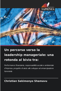 percorso verso la leadership manageriale: una rotonda al bivio tra: