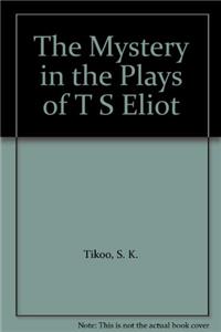 Mystery in the Plays of T.S.Eliot