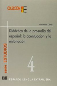 Colección E Serie Estudios. Didáctica de la Prosodia del Español: La Acentuación Y La Entonación