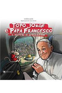 Topo Jorge E Papa Francesco. Il Mistero Di Gerusalemme