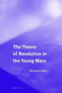 Theory of Revolution in the Young Marx