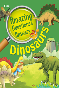 Encyclopedia: Amazing Questions & Answers Dinosaurs