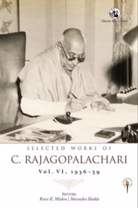 Selected Works of C. Rajagopalachari: Vol, VI,1936-39