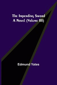 Impending Sword; A Novel (Volume III)