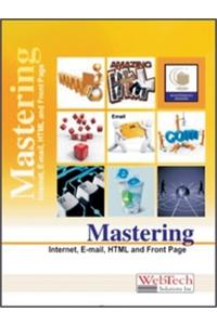 Mastering Internet, E-mail, HTML and Front Page