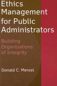 Ethics Management For Public Administrators: