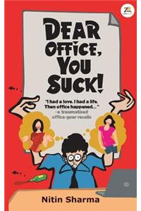 Dear Office, You Suck!