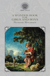 A Wonder-Book for Girls and Boys