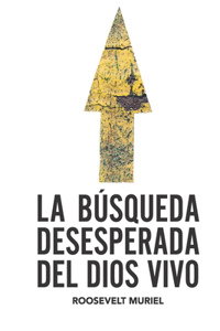 La búsqueda desesperada del Dios vivo