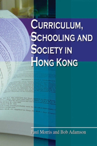 Curriculum, Schooling, and Society in Hong Kong