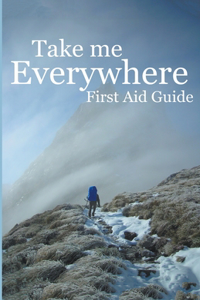 Take Me Everywhere First Aid Guide