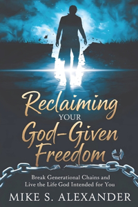 Reclaiming Your God-Given Freedom