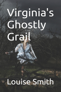 Virginia's Ghostly Grail