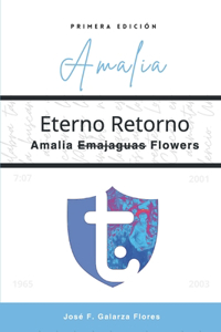 Eterno retorno, Amalia Emajaguas Flowers