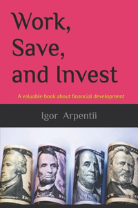 Work, Save, and Invest