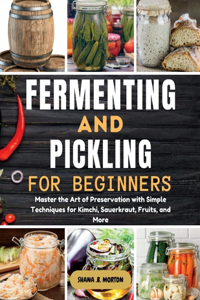 Fermenting and Pickling for Beginners