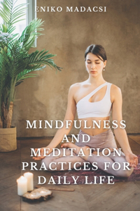 Mindfulness and meditation practices for daily life