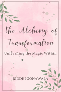 Alchemy of Transformation