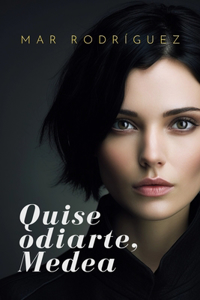 Quise odiarte, Medea