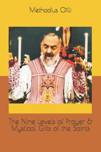 Nine Levels of Prayer & Mystical Gifts of the Saints
