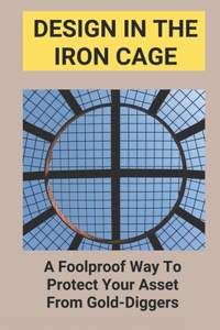 Design In The Iron Cage