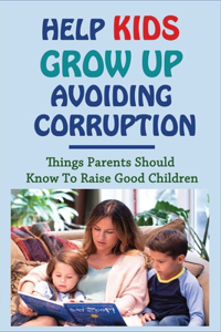 Help Kids Grow Up Avoiding Corruption