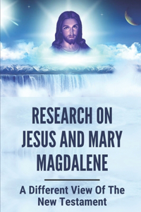 Research On Jesus And Mary Magdalene