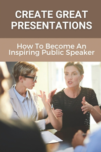 Create Great Presentations