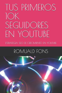 Tus Primeros 10k Seguidores En Youtube