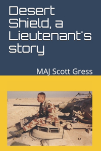 Desert Shield, a Lieutenant's story