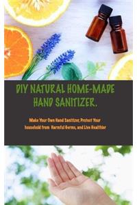 DIY Natural Home Made Hand Sanitizer
